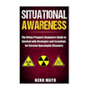 Situational Awareness: The Urban Prepper's Beginner's Guide to Survival with Strategies and Essentials for Extreme Apocalyptic Disasters - Paperback