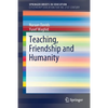 Teaching, Friendship and Humanity - Paperback