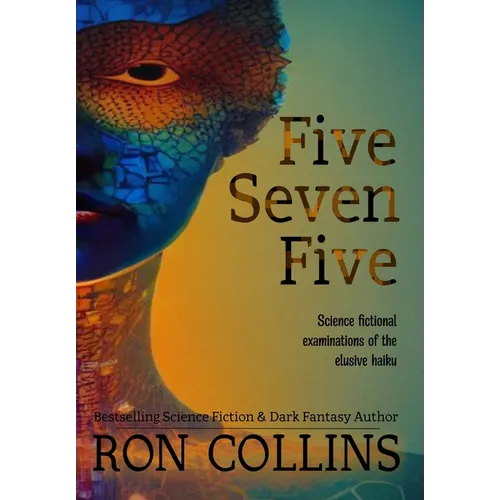 Five Seven Five: Science fictional examinations of the elusive haiku - Hardcover