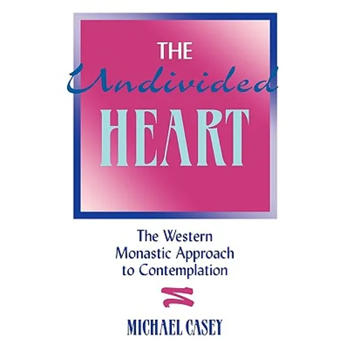 The Undivided Heart:: The Western Monastic Approach to Contemplation - Paperback