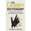 The Dream Dictionary: A Guide to Understanding and Interpreting Your Dreams - Hardcover