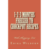 1-2-3 Months Freezer to Crockpot Recipes: With Shopping List - Paperback