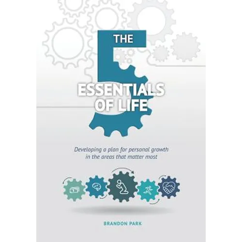 The Five Essentials of Life: Developing a plan for personal growth in the areas that matter most - Paperback
