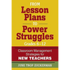 From Lesson Plans to Power Struggles, Grades 6-12: Classroom Management Strategies for New Teachers - Paperback