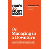 Hbr's 10 Must Reads on Managing in a Downturn (with Bonus Article Reigniting Growth by Chris Zook and James Allen) - Hardcover