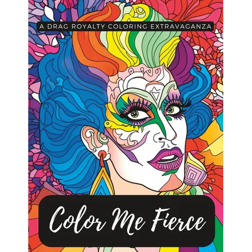Color Me Fierce: A Drag Royalty Coloring Extravaganza - Paperback