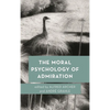 The Moral Psychology of Admiration - Paperback