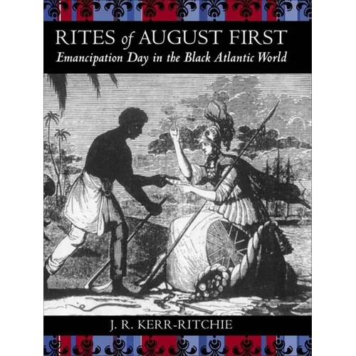 Rites of August First: Emancipation Day in the Black Atlantic World - Paperback