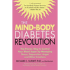 The Mind-Body Diabetes Revolution: The Proven Way to Control Your Blood Sugar by Managing Stress, Depression, Anger and Other Emotions - Paperback