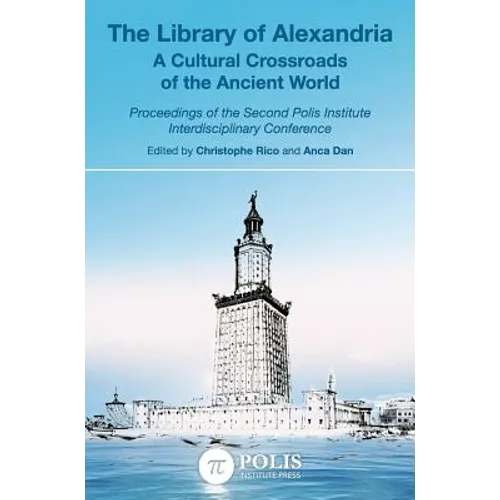 The Library of Alexandria: A Cultural Crossroads of the Ancient World - Hardcover
