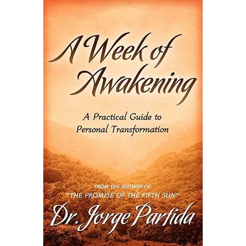 A Week of Awakening-A Practical Guide to Personal Transformation - Paperback
