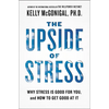The Upside of Stress: Why Stress Is Good for You, and How to Get Good at It - Paperback