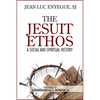 The Jesuit Ethos: A Social and Spiritual History - Paperback