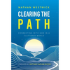Clearing the Path: Connecting with God in a Cluttered World - Hardcover