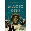 Magic City: How the Birmingham Jazz Tradition Shaped the Sound of America - Paperback