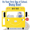 It's Your First Day of School, Busy Bus! - Hardcover