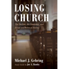 Losing Church: The Decline, the Pandemic, and Social and Political Storms - Hardcover