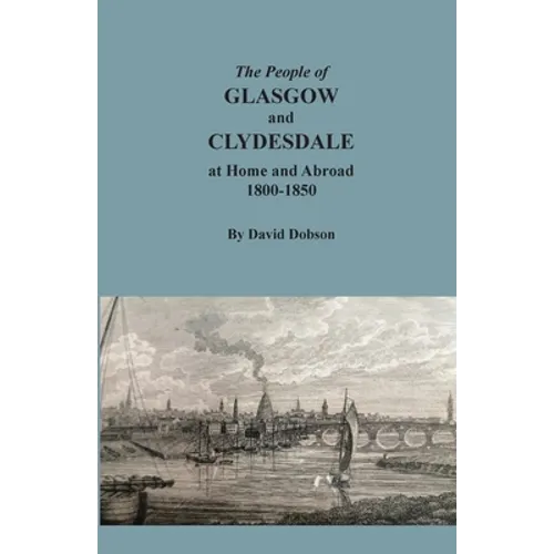 The People of Glasgow and Clydesdale at Home and Abroad, 1800-1850 - Paperback