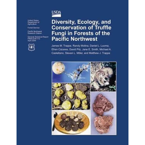 Diversity, Ecology, and Conservation of Truffle Fungi in Forests of the Pacific Northwest - Paperback