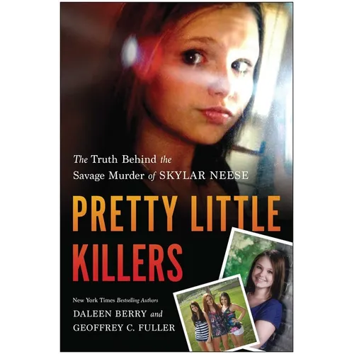 Pretty Little Killers: The Truth Behind the Savage Murder of Skylar Neese - Paperback