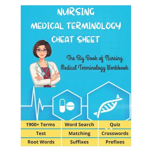NURSING MEDICAL TERMINOLOGY CHEAT SHEET - The Big Book of Nursing Medical Terminology Workbook - 1900+ Terms, Prefixes, Suffixes, Root Words, Word Sea - Paperback