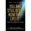 You Are Still Alive, Now Act Like It: Empower, Elevate, and Enlighten Your Consciousness - Hardcover