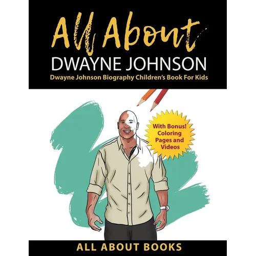 All About Dwayne Johnson: Dwayne Johnson Biography Children's Book for Kids (With Bonus! Coloring Pages and Videos) - Paperback