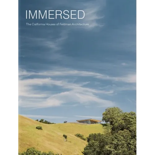 Immersed: The California Houses of Feldman Architecture - Hardcover