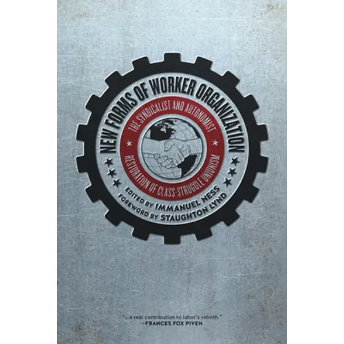 New Forms of Worker Organization: The Syndicalist and Autonomist Restoration of Class Struggle Unionism - Paperback