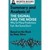 Summary and Analysis of the Signal and the Noise: Why So Many Predictions Fail--But Some Don't: Based on the Book by Nate Silver - Paperback