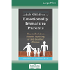 Adult Children of Emotionally Immature Parents: How to Heal from Distant, Rejecting, or Self-Involved Parents (16pt Large Print Edition) - Paperback