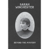 Sarah Winchester: Beyond the Mystery - Paperback