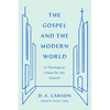 The Gospel and the Modern World: A Theological Vision for the Church - Paperback