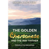 The Golden Chersonese and the Way Thither (Travels in Malaysia): Victorian Travelogue Series (Annotated) - Paperback