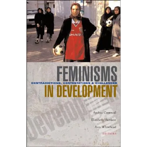 Feminisms in Development: Contradictions, Contestations and Challenges - Paperback