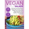 Vegan Salads: Delicious and Nutritious, Super Easy & Fast, Fruit, Veggie and Superfood Salad Recipes for a Healthy Plant-Based Lifestyle - Paperback