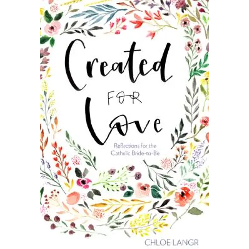 Created for Love: Reflections for the Catholic Bride-To-Be - Hardcover