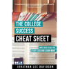 The College Success Cheat Sheet: Simple Ideas to Help You Study Less and Learn More - Paperback