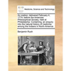 An Oration, Delivered February 4, 1774, Before the American Philosophical Society, Held at Philadelphia. Containing, an Enquiry Into the Natural Histo - Paperback