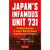 Japan's Infamous Unit 731: First-Hand Accounts of Japan's Wartime Human Experimentation Program - Paperback