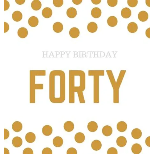 Happy 40th Birthday Guest Book (Hardcover): Happy 40th Birthday Guest book, party and birthday celebrations decor, memory book, 40th birthday, happy b - Hardcover