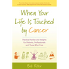 When Your Life Is Touched by Cancer: Practical Advice and Insights for Patients, Professionals and Those Who Care - Paperback