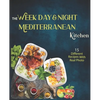 The Week Day & Night mediterranean Kitchen Cook Book: A Delicious, Healthy and Flavorful Alternative for a Life Without Diseases - Paperback