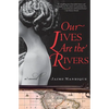 Our Lives Are the Rivers - Paperback