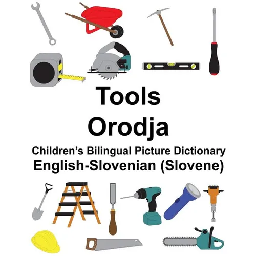 English-Slovenian (Slovene) Tools/Orodja Children's Bilingual Picture Dictionary - Paperback