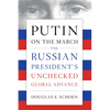 Putin on the March: The Russian President's Unchecked Global Advance - Paperback