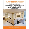 Black and Decker the Complete Guide to Finishing Basements and Garages Updated 3rd Edition: Projects and Practical Solutions for Finishing Basements a - Paperback