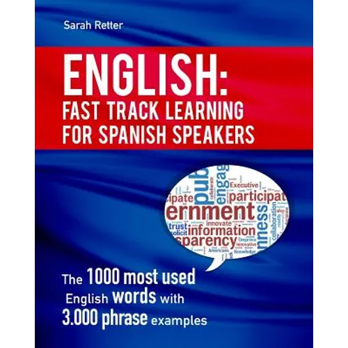 English: Fast Track Learning for Spanish Speakers: The 1000 most used English words with 3.000 phrase examples. If you speak Spanish and you want to i - Paperback