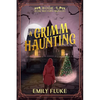 A Grimm Haunting: Book 4 of the Mari Fable Mysteries - Paperback