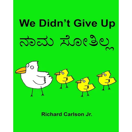 We Didn't Give Up: Children's Picture Book English-Kannada (Bilingual Edition) - Paperback
